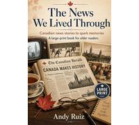 The News We Lived Through: Canadian news stories to spark memories - a large-print book for older readers (Stories in Large Print)