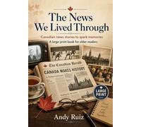 The News We Lived Through: Canadian news stories to spark memories: A large-print book for older readers (Stories in Large Print)