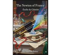 The Newton of France: Émilie du Châtelet
