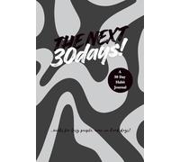 The Next 30 Days.: The No.1 Habit-Building Journal for busy people & tough days . Get a Daily-habit mindset . For Personal Goals & Projects. With Habit Hacking Exercises, Trackers & Prompts.