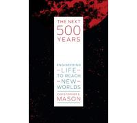 The Next 500 Years: Engineering Life to Reach New Worlds