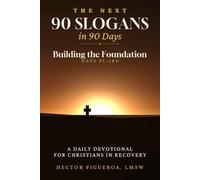 The Next 90 Slogans in 90 Days: Building the Foundation: A Daily Devotional for Christians in Recovery
