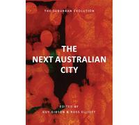 THE NEXT AUSTRALIAN CITY: THE SUBURBAN EVOLUTION