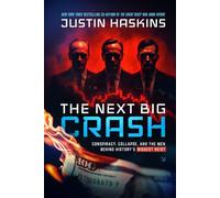 The Next Big Crash: Conspiracy, Collapse, and the Men Behind History's Biggest Heist