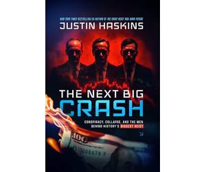 The Next Big Crash: Conspiracy, Collapse, and the Men Behind History's Biggest Heist