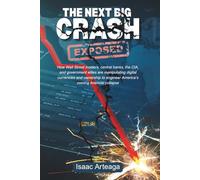 THE NEXT BIG CRASH EXPOSED: How Wall Street insiders, central banks, the CIA, and government elites are manipulating digital currencies and ownership to engineer America’s coming financial collapse