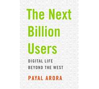 The Next Billion Users: Digital Life Beyond the West