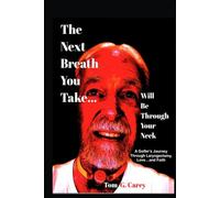 The Next Breath You Take (...will be through your neck): A Golfer's Journey Through Laryngectomy, Love...and Faith