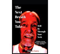 The Next Breath You Take (...will be through your neck): A Golfer's Journey Through Laryngectomy, Love...and Faith