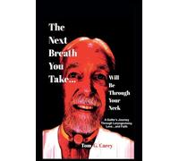The Next Breath You Take (...will be through your neck): A Golfer's Journey Through Laryngectomy, Love...and Faith