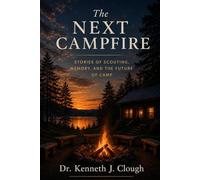 The Next Campfire: Stories of Scouting, Memory, and the Future of Camp