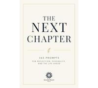 The Next Chapter: 365 Prompts for Reflection, Possibility, and the Life Ahead