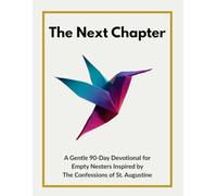 The Next Chapter: A Gentle 90-Day Guided Faith Journal for Empty Nesters Inspired by the Confessions of St. Augustine