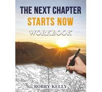 THE NEXT CHAPTER STARTS NOW Workbook