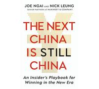 The Next China is Still China: An Insider's Playbook for Winning in the New Era