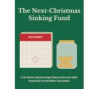 The Next-Christmas Sinking Fund: A 50-W ash Envelope Plan to Save for Gifts, Food and Travel Before December