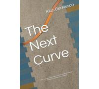 The Next Curve: Why Operational Excellence Isn't Enough Anymore & What you can do!