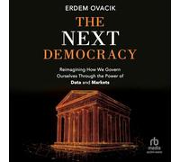 The Next Democracy: Reimagining How We Govern Ourselves Through the Power of Data and Markets