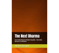 The Next Dharma: From Vedic Ritual to Modern Equality - How India Became a Civilization (Planetory Dharma)