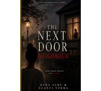 The Next Door Neighbour: A Gripping Psychological Thriller About Secrets, Shadows, and the Door You Should Never Open