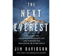 The Next Everest: Surviving the Mountain's Deadliest Day and Finding the Resilience to Climb Again