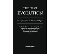 THE NEXT EVOLUTION: From Systems to Governed Decision-Intelligence
