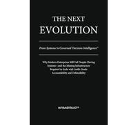 The Next Evolution: From Systems to Governed Decision-Intelligence(TM)