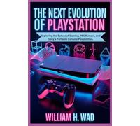 THE NEXT EVOLUTION OF PLAYSTATION: Exploring the Future of Gaming, PS6 Rumors, and Sony’s Portable Console Possibilities.