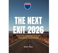THE NEXT EXIT 2026: The Printed Mile-by-Mile Reference for Gas, Food, Hotels, Truck Stops, RV Services, and Family-Friendly Interstate Travel Across America
