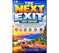 THE NEXT EXIT 2027 EDITION: The Essential USA Interstate Highway Service Guide for Travelers - Interstate Exits, Gas, Food, Lodging, Rest Areas, Attractions and Roadside Services