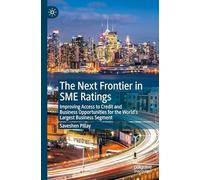 The Next Frontier in SME Ratings: Improving Access to Credit and Business Opportunities for the World’s Largest Business Segment