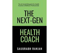 The Next-Gen Health Coach: A guide for Indian health coaches to scale to INR 10 Lakh per month & beyond