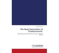 The Next Generation of 'Trudeaumania': Rebranding the Liberal Party of Canada - Second Edition