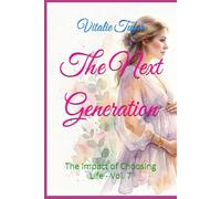 The Next Generation: The Impact of Choosing Life - Vol. 7 (SERIES III: The Divine Destiny of the Womb)