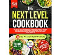 The Next Level Cookbook: 365 Days of Anti-Inflammatory & Menopause Friendly Inspired Healing Recipes to Help Boost Your Immune System, Calm ... Support Lasting Wellness | 60-Day Meal Plan