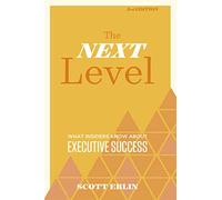 The Next Level: What Insiders Know About Executive Success