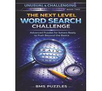 THE NEXT LEVEL WORD SEARCH CHALLENGE, BMS PUZZLES: An Unusual & Challenging Word Search Book for Serious Puzzle Lovers | 100 Puzzles and solutions | 2400 words | 8.5x11 inches | More Obscure Words