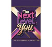 The Next Level You: Your Daily Guide to Confidence, Motivation, and Success Through Powerful Tips