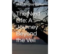 The Next Life: A Journey Beyond the Veil