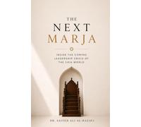 THE NEXT MARJA: Inside the Coming Leadership Crisis of the Shia World