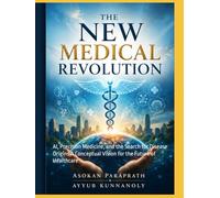THE NEXT MEDICAL REVOLUTION: AI, Precision Medicine, and the Search for Disease Origins A Conceptual Vision for the Future of Healthcare