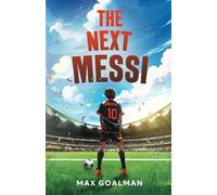 The Next Messi: Soccer Books for Kids 8-12: 1 (The Next Messi Book Series)