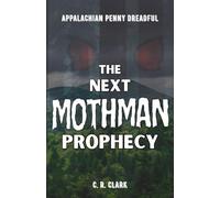 The Next Mothman Prophecy (Appalachian Penny Dreadful)