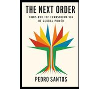 The Next Order: BRICS and the Transformation of Global Power