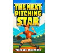 The Next Pitching Star: Baseball Books For Kids 8-12 (Sports Chapter Books)
