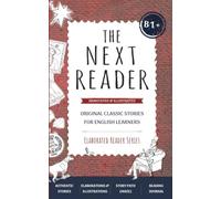 The Next Reader (Annotated & Illustrated): Original Classic Stories for English Learners (B1+) (Elaborated Reader Series)
