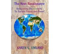 The Next Renaissance: Reinventing the Economy to Sustain People and Planet