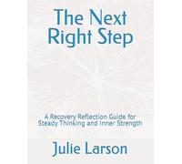 The Next Right Step: A Recovery Reflection Guide for Steady Thinking and Inner Strength
