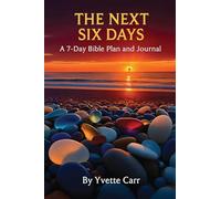 The Next Six Days: A 7-Day Bible Plan and Journal