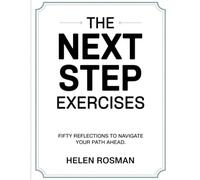 The Next Step Exercises: Fifty Reflections to Navigate Your Path Ahead.
